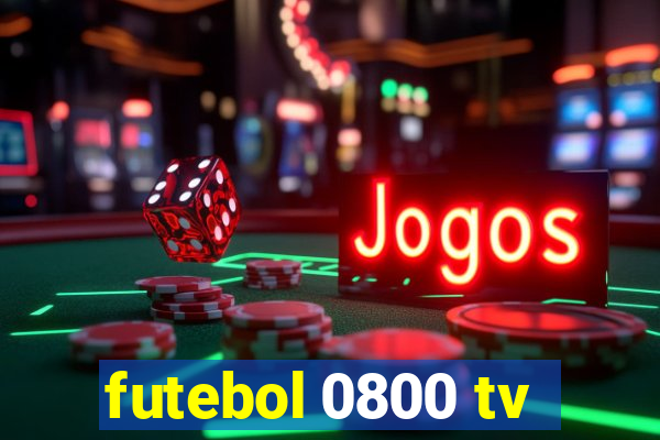 futebol 0800 tv